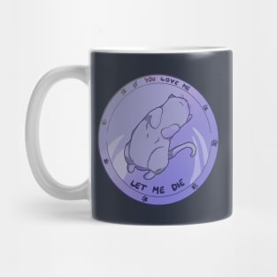 Purple Cat. If you love me let me  die Mug